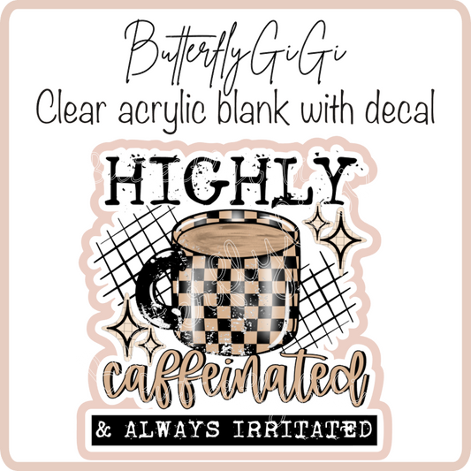 Highly Caffeinated Irritated