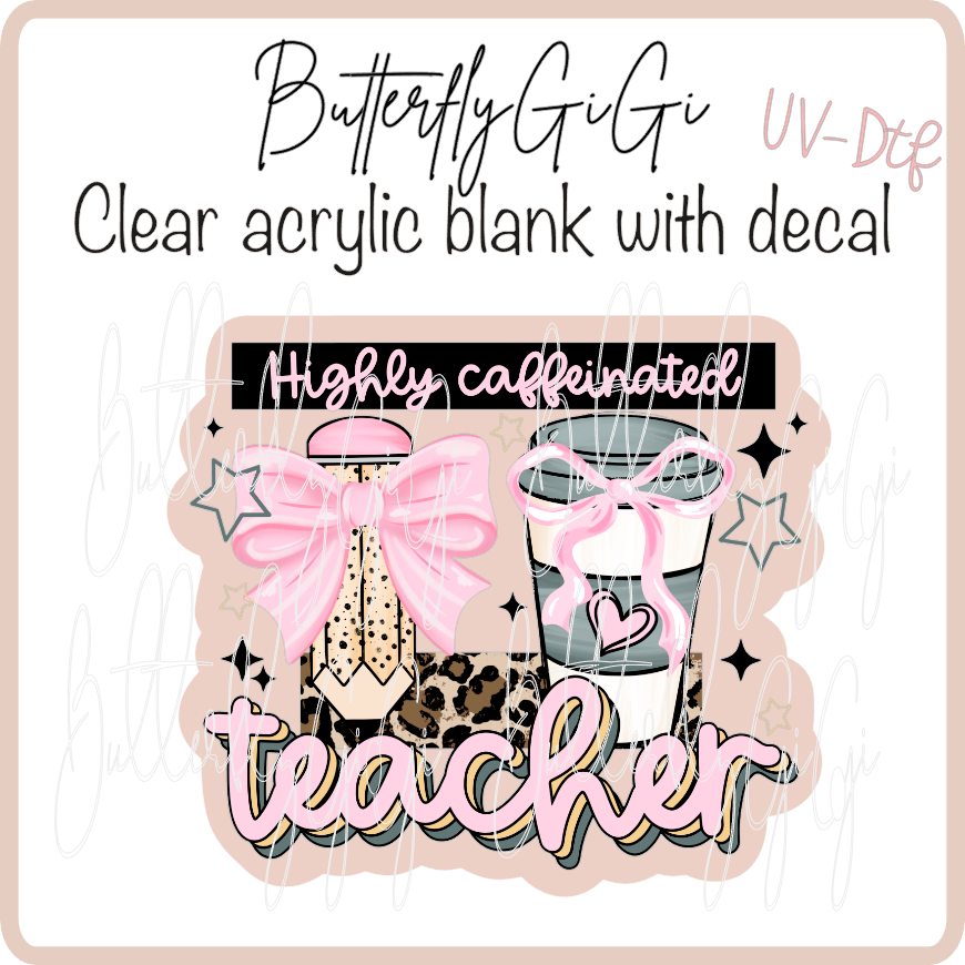 Highly Caffeinated Teacher UvDTF