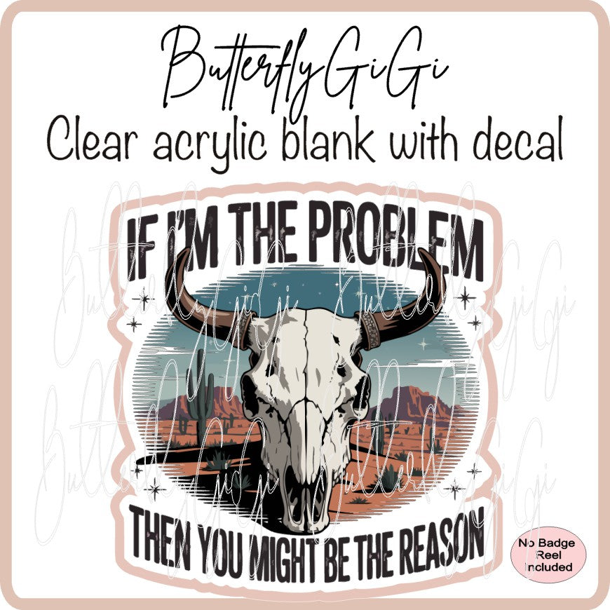 If I'm the Problem