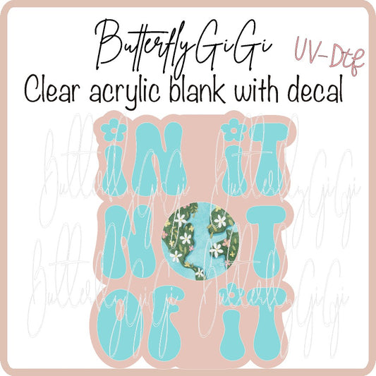 In it Not of It UvDTF