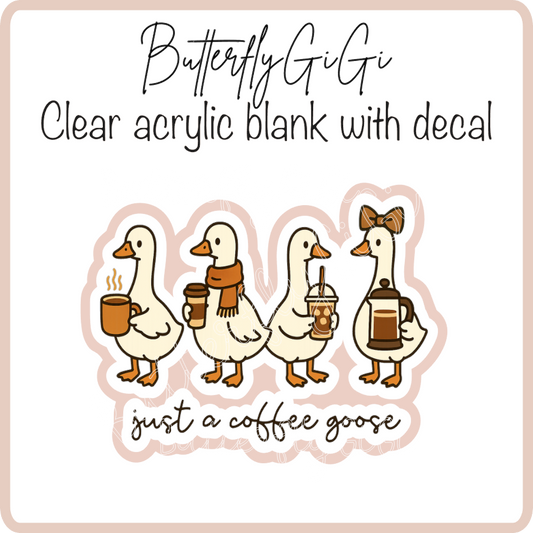 Just a coffee Goose