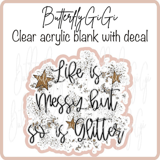 Life is Messy Glitter UVDTF