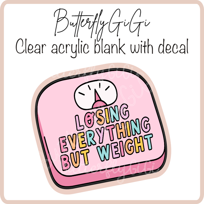Losing everything but Weight