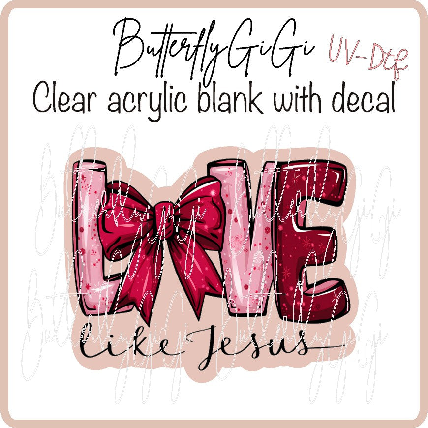 Love like Jesus UV DTF