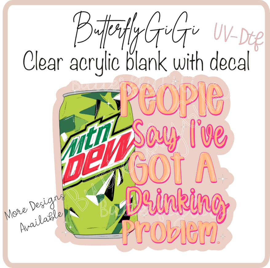 Drinkin Problem Dew  UvDtf