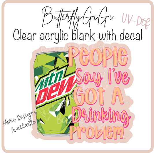 Drinkin Problem Dew  UvDtf