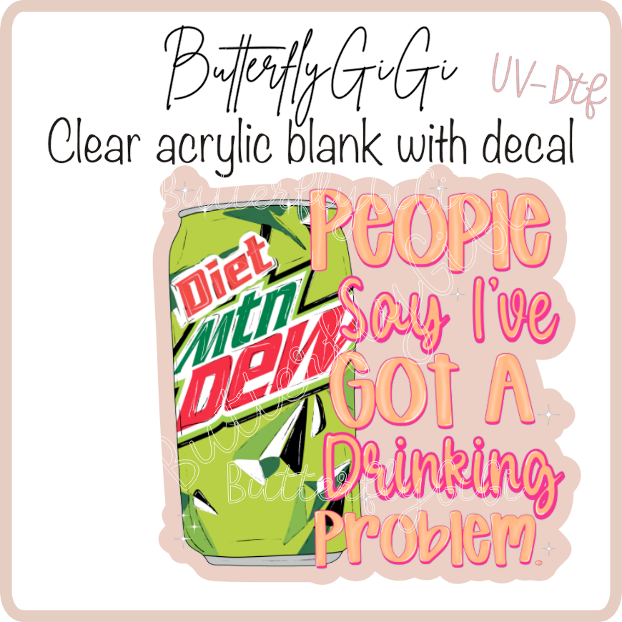 Drinkin Problem Dew  UvDtf