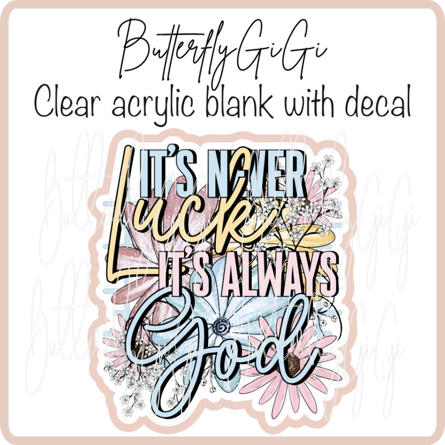 Never luck always God