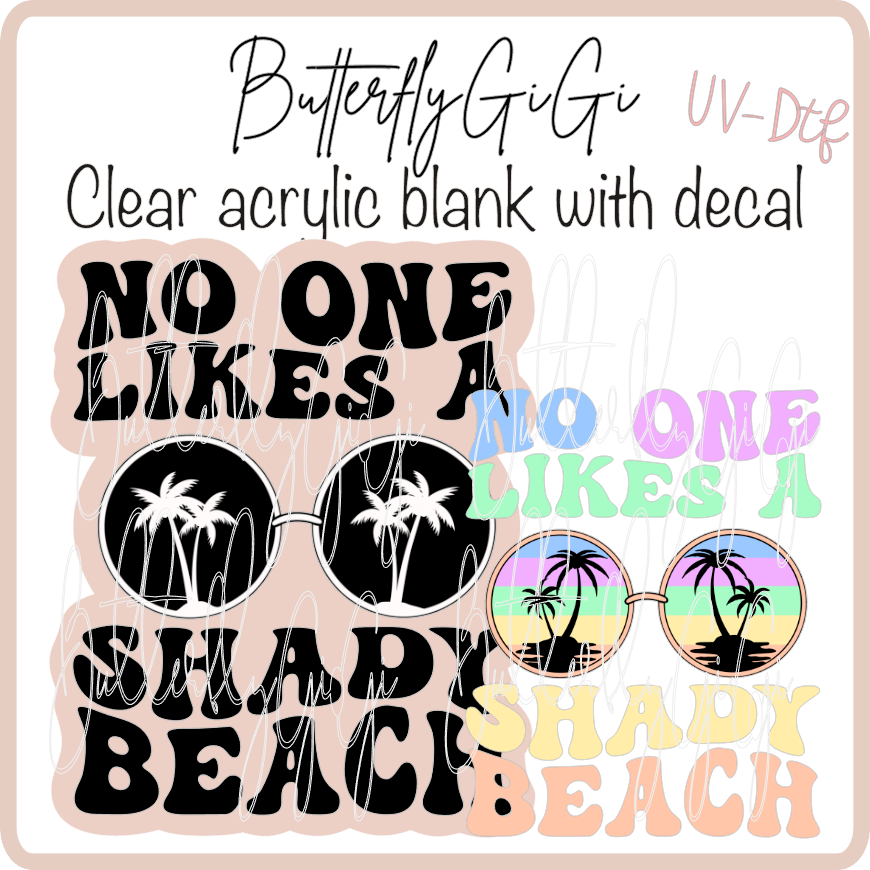 No One likes shady Beach UvDTF