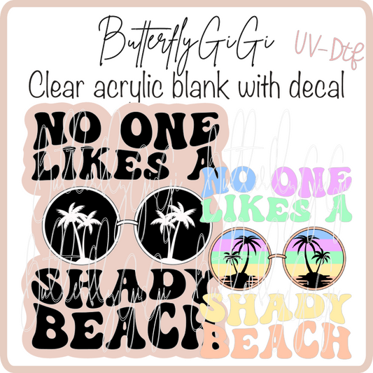 No One likes shady Beach UvDTF