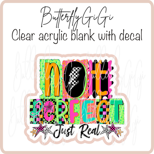 Not Perfect Just Real