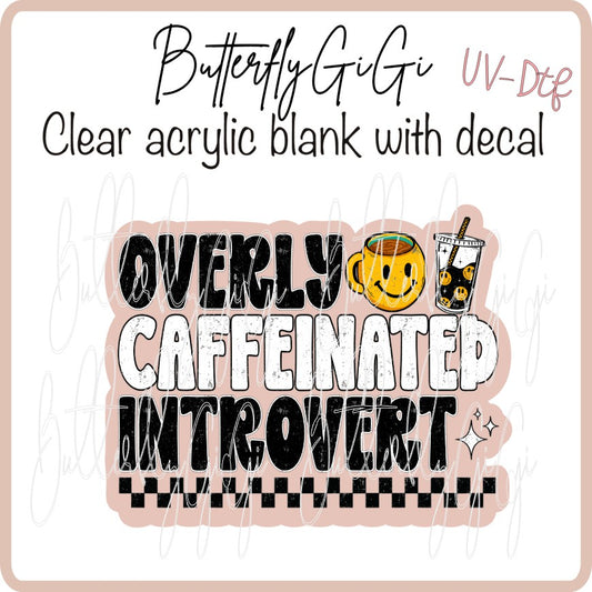 Overly Caffeine Introvert UvDTF
