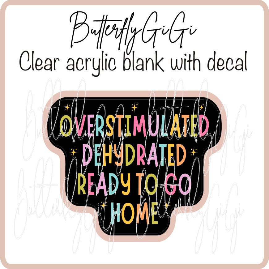 Overstimulated Dehydrated
