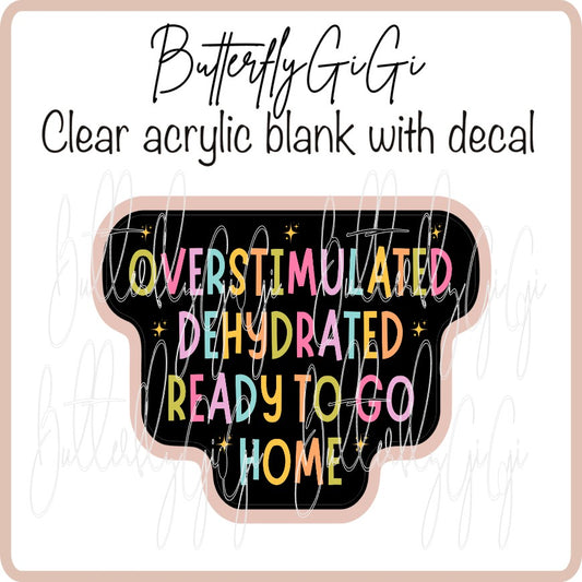 Overstimulated Dehydrated