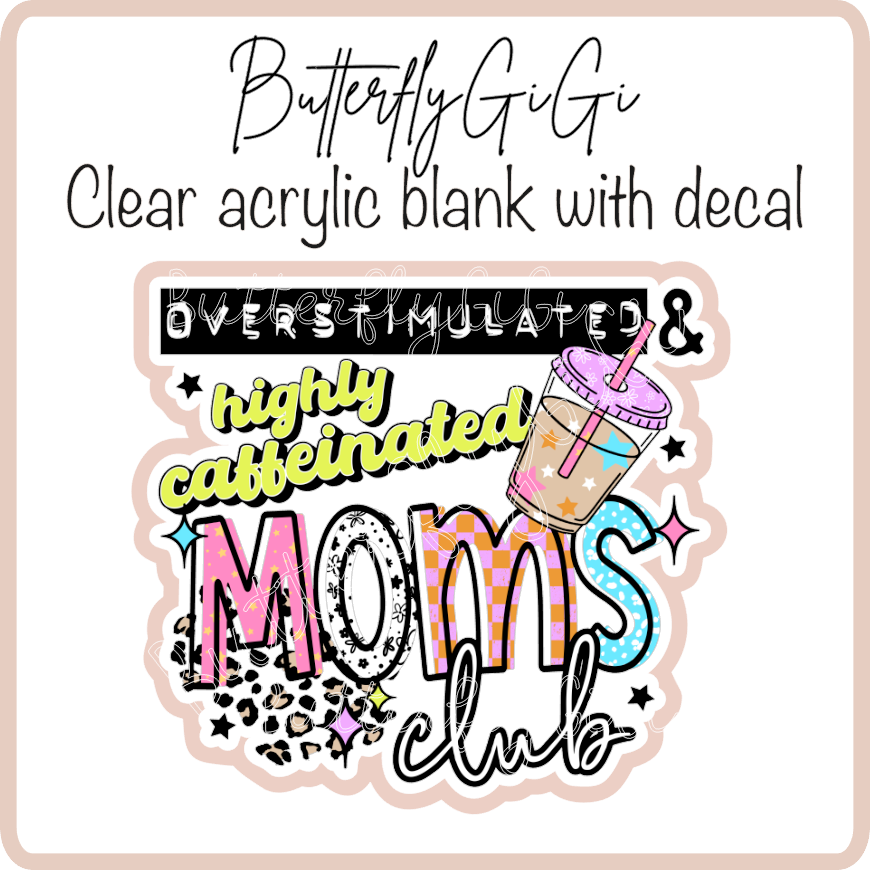 Overstimulated highly Caffeinated Mom