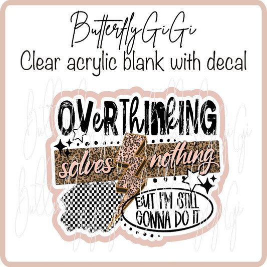 Overthinking Solves Nothing