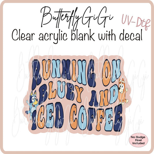UVDTF Runnin on Bluedog & Iced Coffee