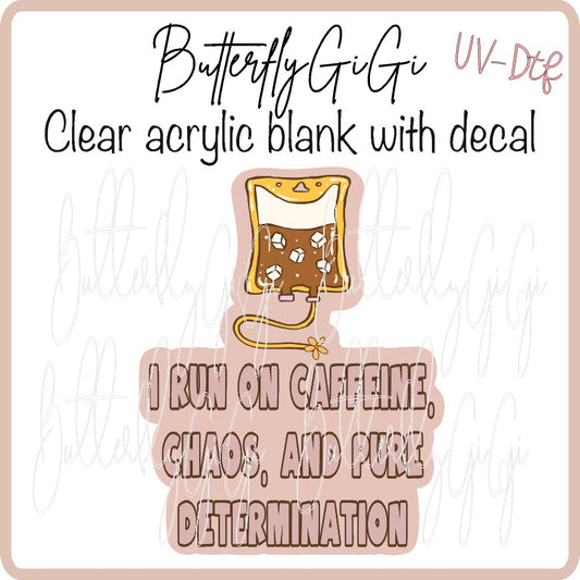 Run on Caffeine Chaos Determination UV DTF