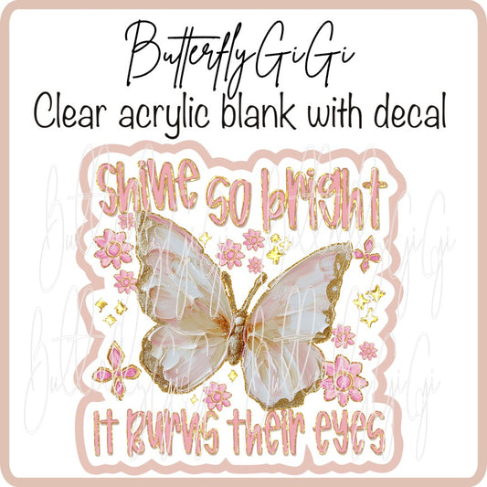 Shine Bright Eyes Burn