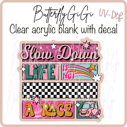 Slow Down UV DTF