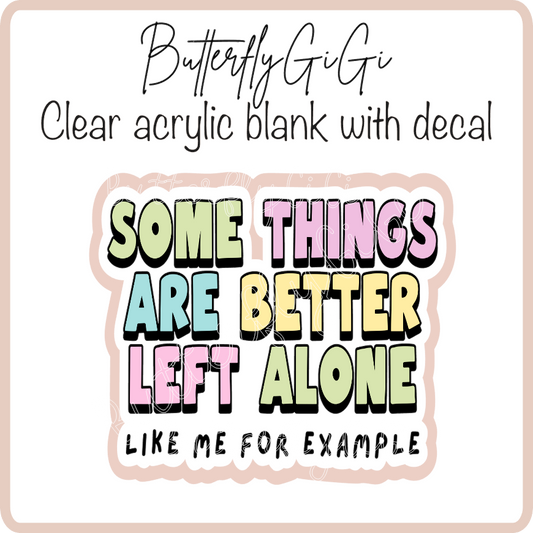Some things Better left alone