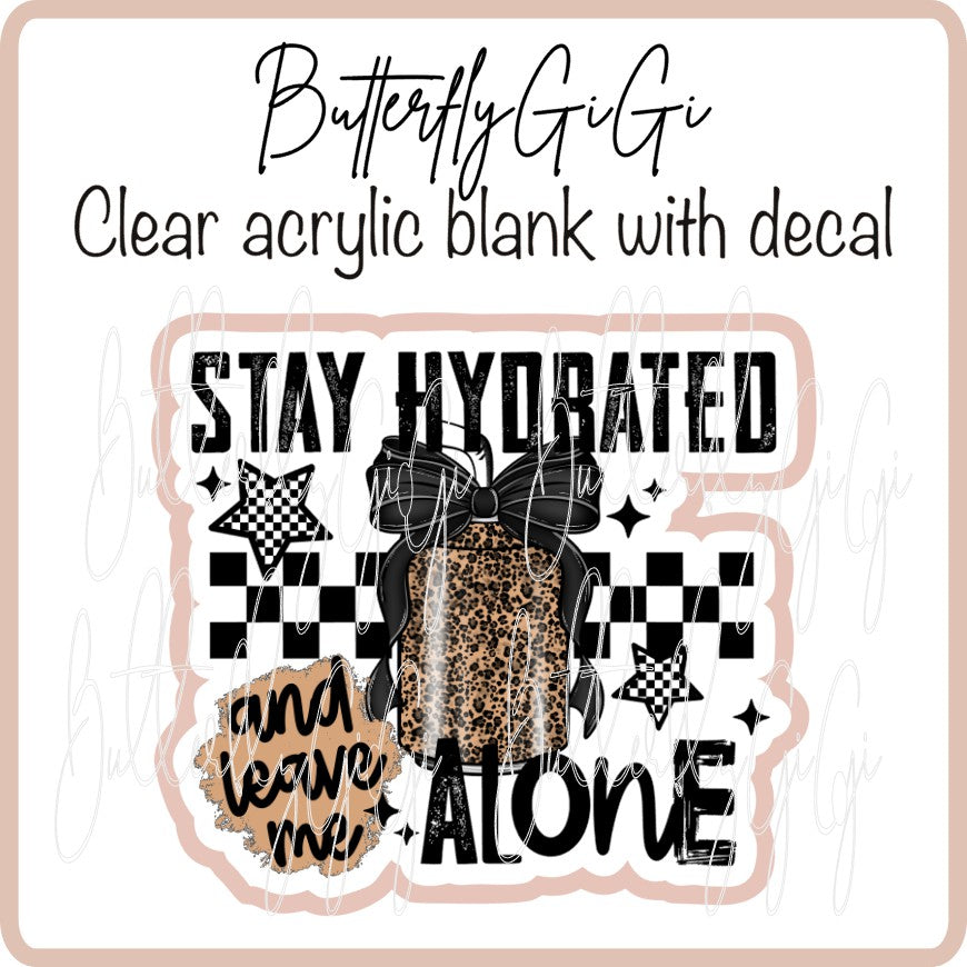 Stay Hydrated Leave Alone