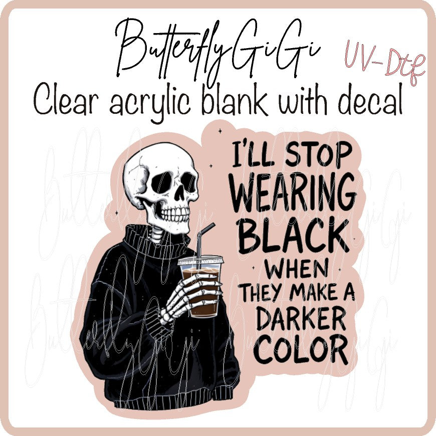 Stop Wearing Black UV DTF