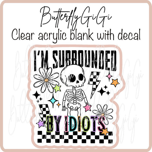 Surrounded by Idiots