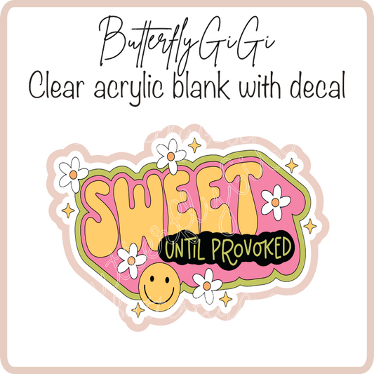 Sweet until Provoked