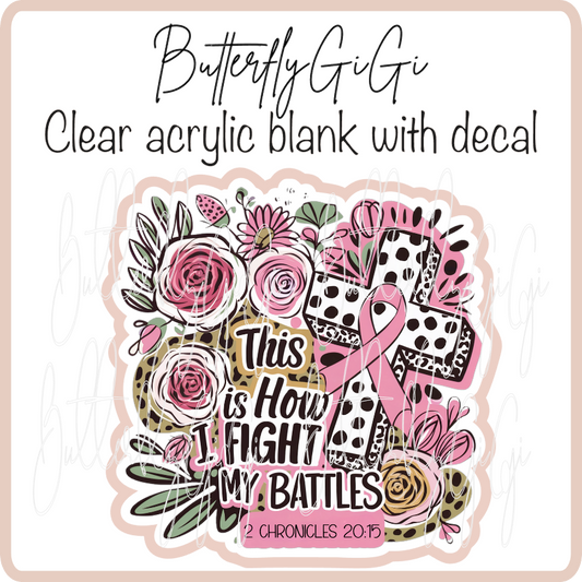 This is how I fight my Battles