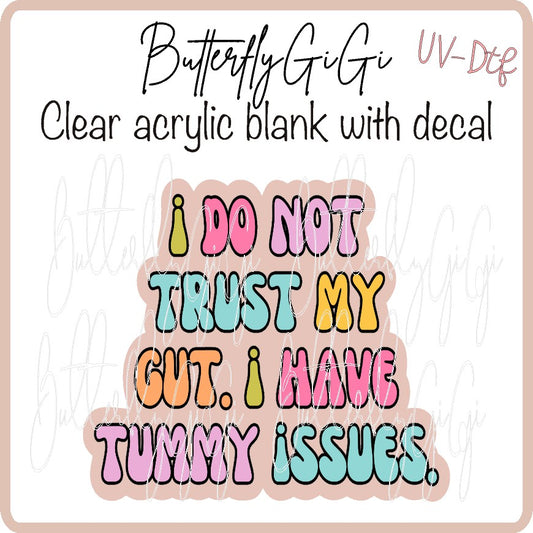 Tummy Issues  UV DTF