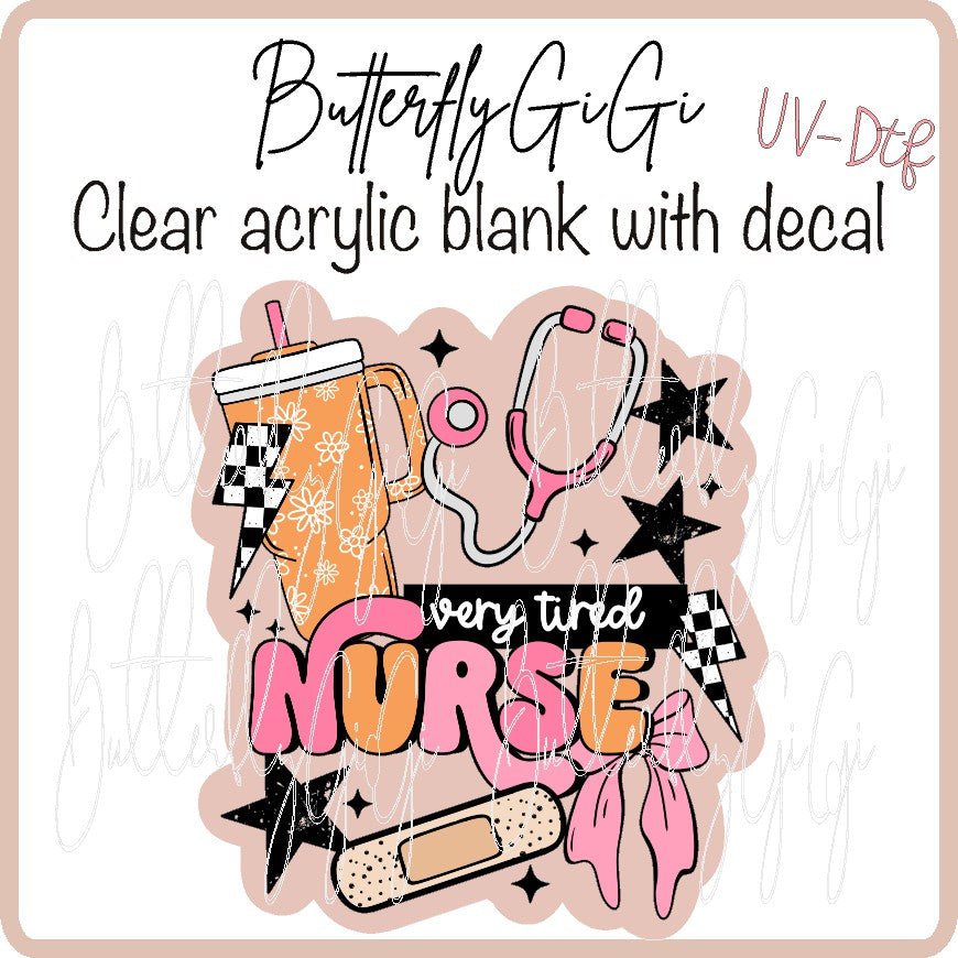 Very Tired Nurse UV DTF
