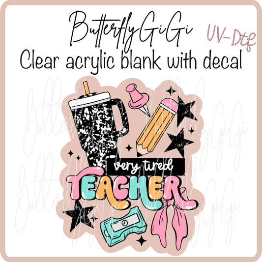 Very Tired Teacher  UV DTF