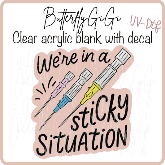 We're in sticky situation UV DTF