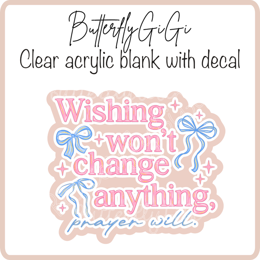Wishing won't Change anything