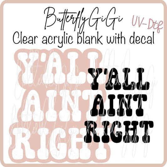Ya'll ain't Right UvDTF